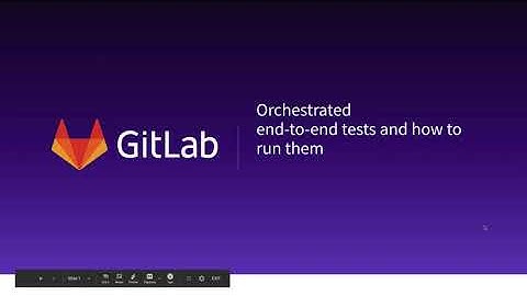 Orchestrated end-to-end tests at GitLab - Part 1