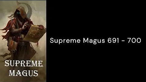 Supreme Magus 691  - 700