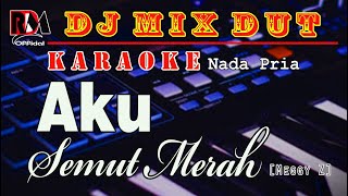 Aku Semut Merah - Meggy Z || Karaoke (Nada Pria) Dj Remix Dut Orgen Tunggal || By RDM 