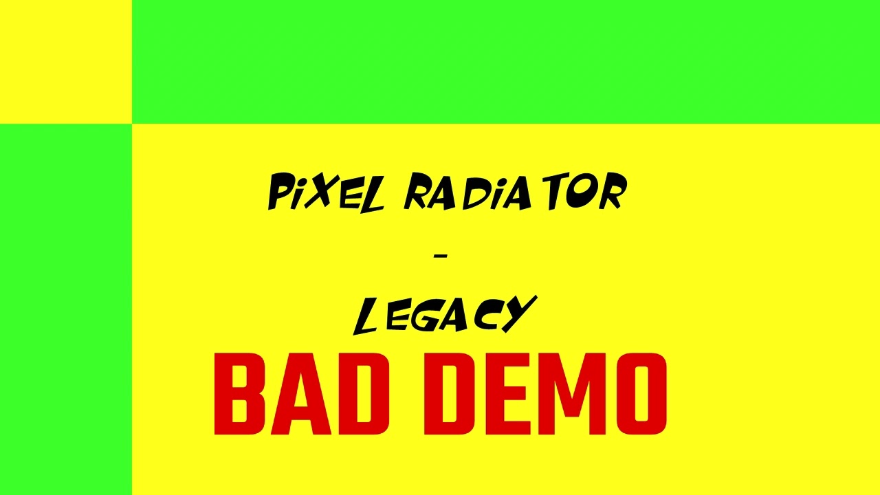 Pixel Radiator - Legacy (BAD DEMO)