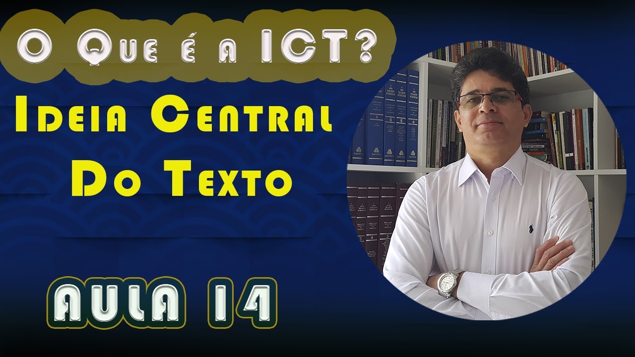 AULA 14 - O Que é a ICT - Ideia Central do Texto;  Como Deve Ser a Tese do Sermão!