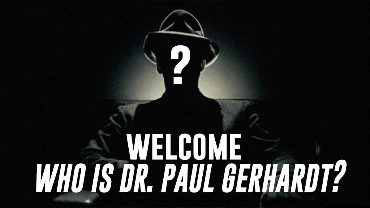 Welcome! Who is Dr. Paul Gerhardt?