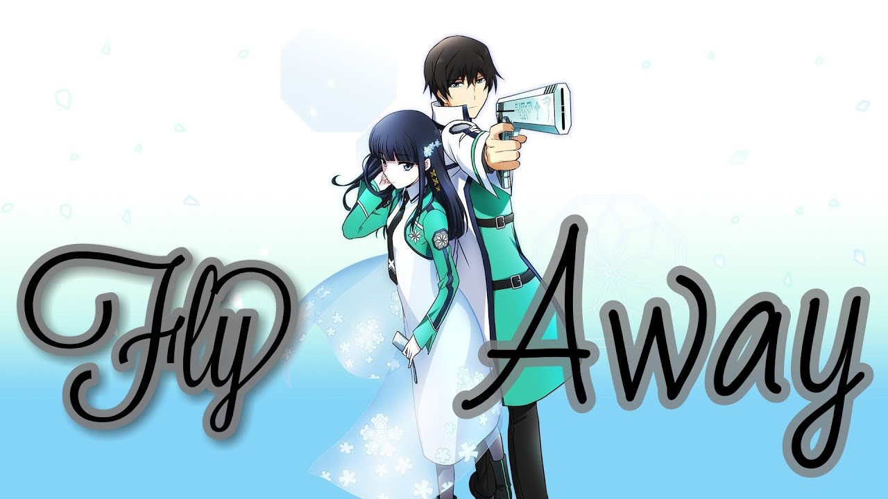 Mahouka Koukou no Rettousei -「AMV」~ Fly Away