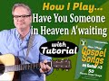 How I Play &quot;Have You Someone in Heaven A&#39;waiting&quot; on Guitar - with Tutorial