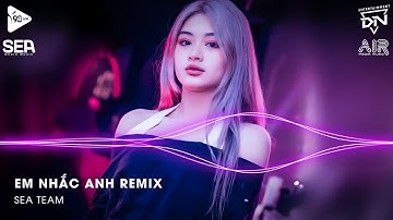 Em Nhắc Anh x Chờ Bao Lâu Remix🎼Ai Anh Cũng Cục Vàng, Ai Anh Cũng Bé Yêu Remix Tiktok