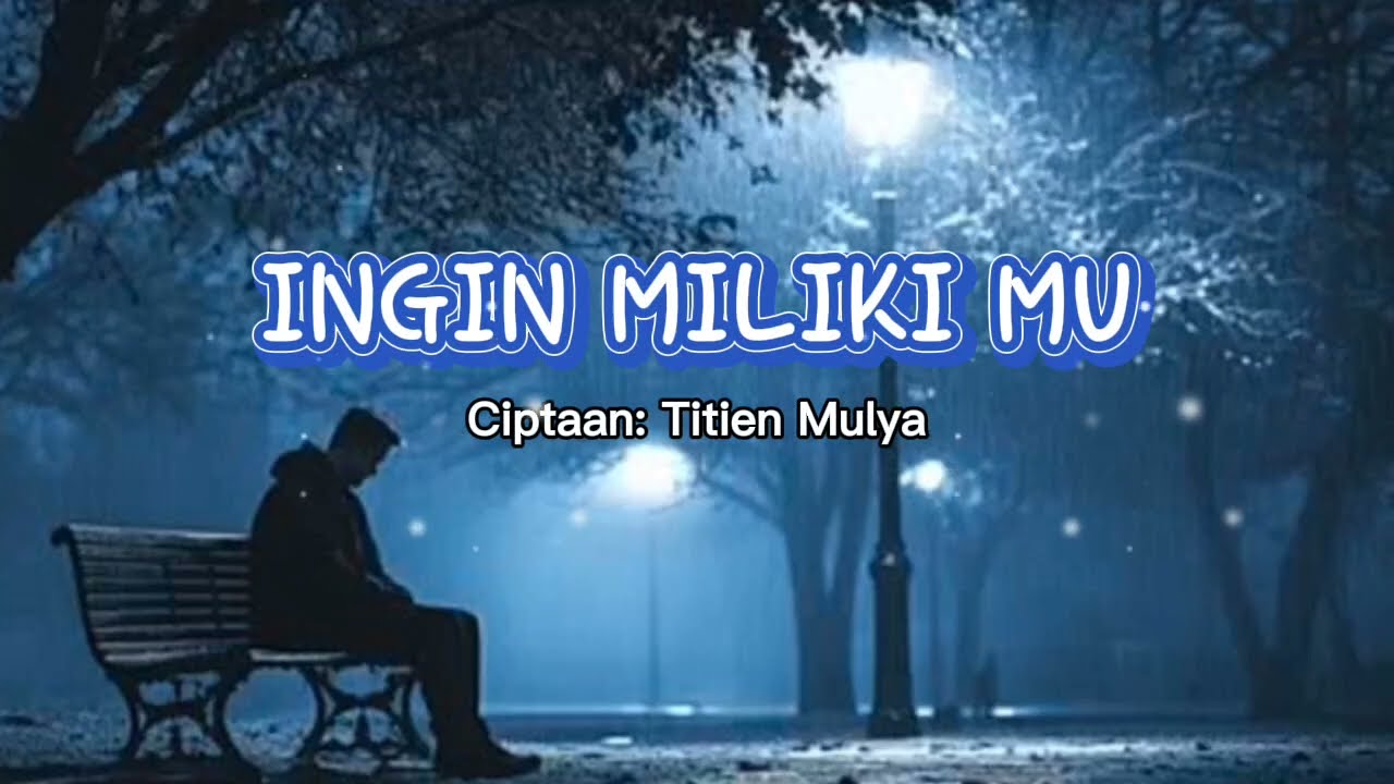 INGIN MILIKI MU _ LAGU POP INDONESIA TERBARU _ CIPTAAN TITIEN MULYA _ LAGU HATIKU