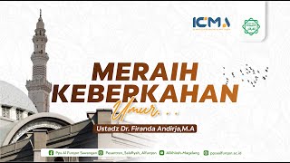 MERAIH KEBERKAHAN UMUR || Ustadz Dr.Firanda Andirja,M.A