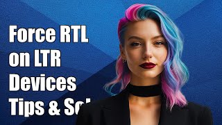 How to Force RTL Layout on LTR Devices: Solutions and Tips Explained