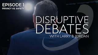 Disruptive Debates: Privacy vs Safety