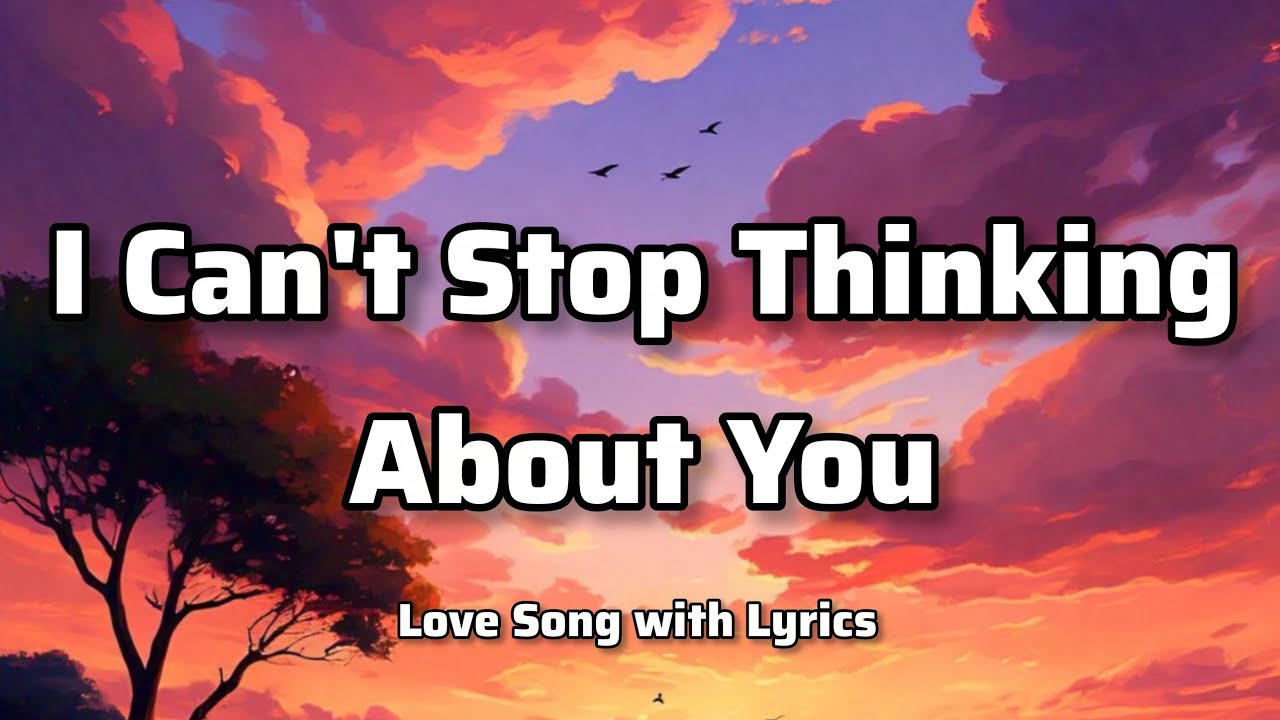 I Can't Stop Thinking About You - love song with "lyrics" in English ♥️♥️