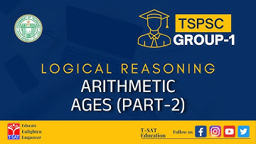 TSPSC : GROUP-1 ||  LOGICAL REASONING - ARITHMETIC - AGES (PART-2)   || T-SAT || 17.08.2022