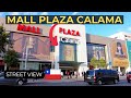 Mall Plaza Calama Street View Tour Mall Plaza Calama Street View Tour