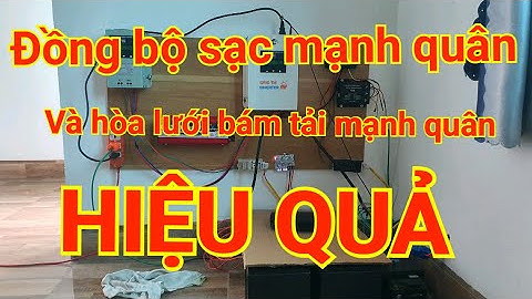 Đồng bộ sạc mạnh quân và hòa lưới bám tải mạnh quân hiệu quả