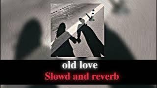 old love - speed up / slowd reverb ( yuji & putri dahlia )