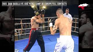 DANI RASILLA VS JOSÉ PERES CAMPEONATO DE EUROPA FULL CONTACT PESO SUPERLIGERO AÑO 2005 RECORDANDO