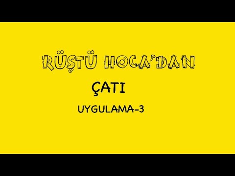 47) Çatı Uygulama-3 ( RÜŞTÜ HOCA )