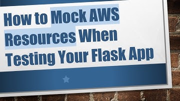 How to Mock AWS Resources When Testing Your Flask App