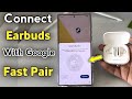 How To Connect Earbuds Using Google Fast Pair In Android Phone