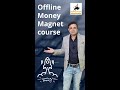 Course discountoffline money magnet course is launching offline on popular demand