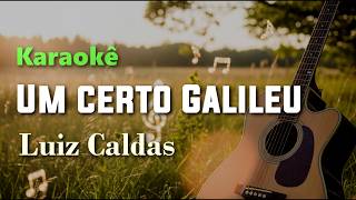 Karaokê - Um certo galileu - Luiz Caldas (Pe. Zezinho)