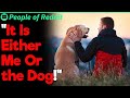 When Your Ex Makes You Choose Between Her and Your Dog | People Stories #435