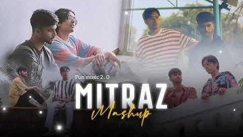 Mitraz Mashup 2024 | Fun music 2.0 | Best of Mitraz Song | Aankhon Mein