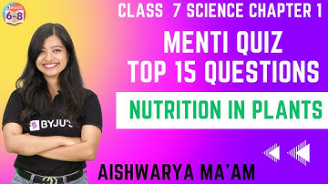 Top 15 Questions from Nutrition in Plants | Menti Quiz | Class 7 Science Chapter 1