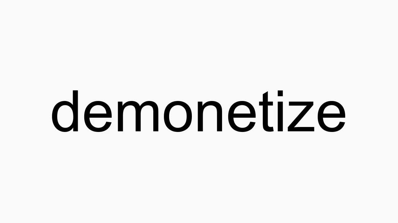 How to pronounce demonetize