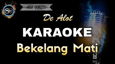 BEKELANG MATI - DE ALOT (KARAOKE) tanpa vocal