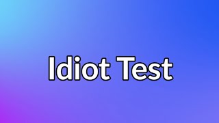 IDIOT TEST! - 95% fail!