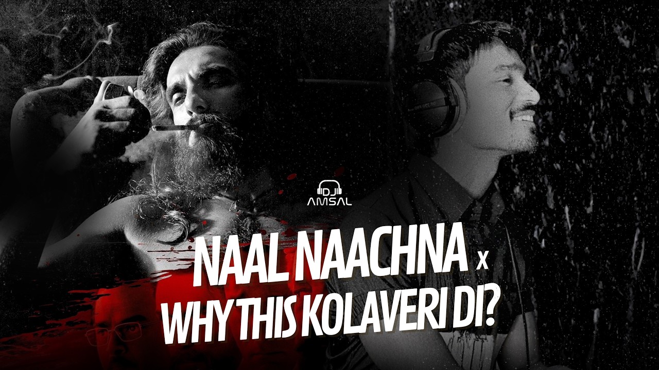 Download Naal Nachna X Why This Kolaveri Di | Dhurandhar X Dhanush | DJ Amsal Official MP3