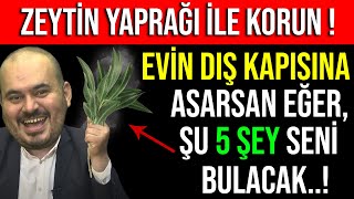 Zeyti̇n Yapraği İle Korun Evi̇n Diş Kapisina Asarsan Eğer, Şu 5 Şey Seni̇ Bulacak...