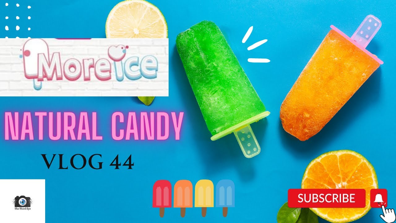 More Ice | Popsicle | Natural Candy | Vlog 44 | The Third Eye YouTube Vlogs | 