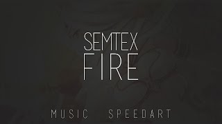 #MusicSpeedart | SemTex - Fire