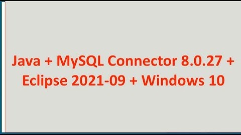 Configuring MySQL and its Connector 8.0.27 with Eclipse IDE 2021-09