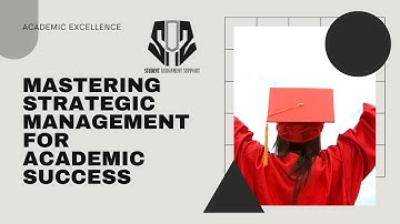 Strategic Management I Student Assignment Support I Expert Tips for Academic Success