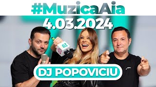#MuzicaAia cu DJ Popoviciu | 4 MARTIE 2024