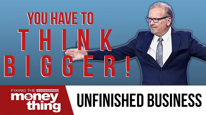 You Have to Think Bigger! Unfinished Business | Ga...