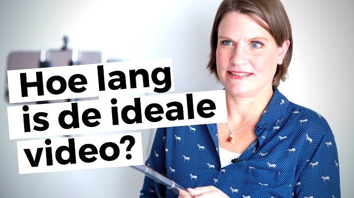 Hoe lang moet een video voor je bedrijf duren?