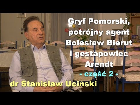 Gryf Pomorski, potrójny agent Bolesław Bierut i gestapowiec Arendt, część 2 - dr Stanisław Uciński