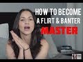 How To Become A Flirt and Banter Master (Actual Exercises Included)