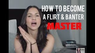 How To Become A Flirt and Banter Master (Actual Exercises Included)