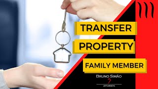 How To Transfer Property To A Family Member