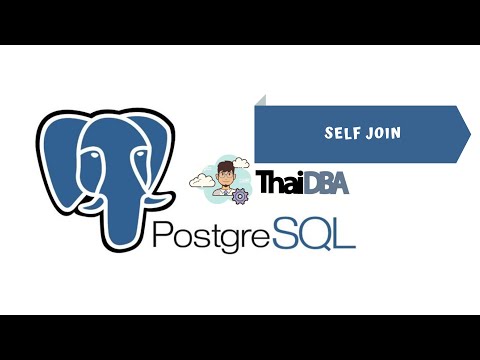 PostgreSQL- มาลองใช้ Self join กันเถอะ  EP.21| ThaiDBA