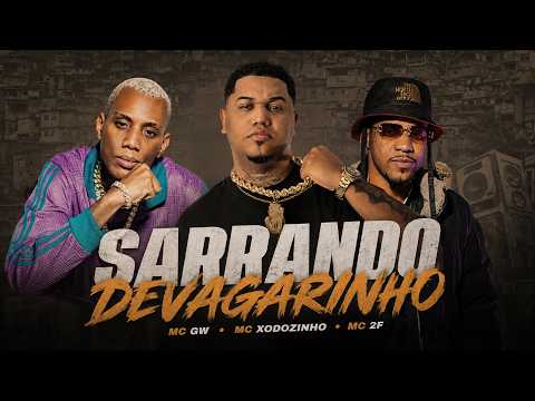 SARRANDO DEVAGARINHO - MC GW, MC 2F, MC XODOZINHO