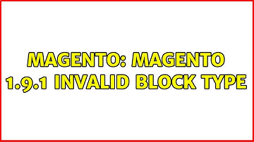 Magento: Magento 1.9.1 Invalid block type