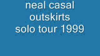 Video thumbnail of "Neal Casal Outskirts live solo"