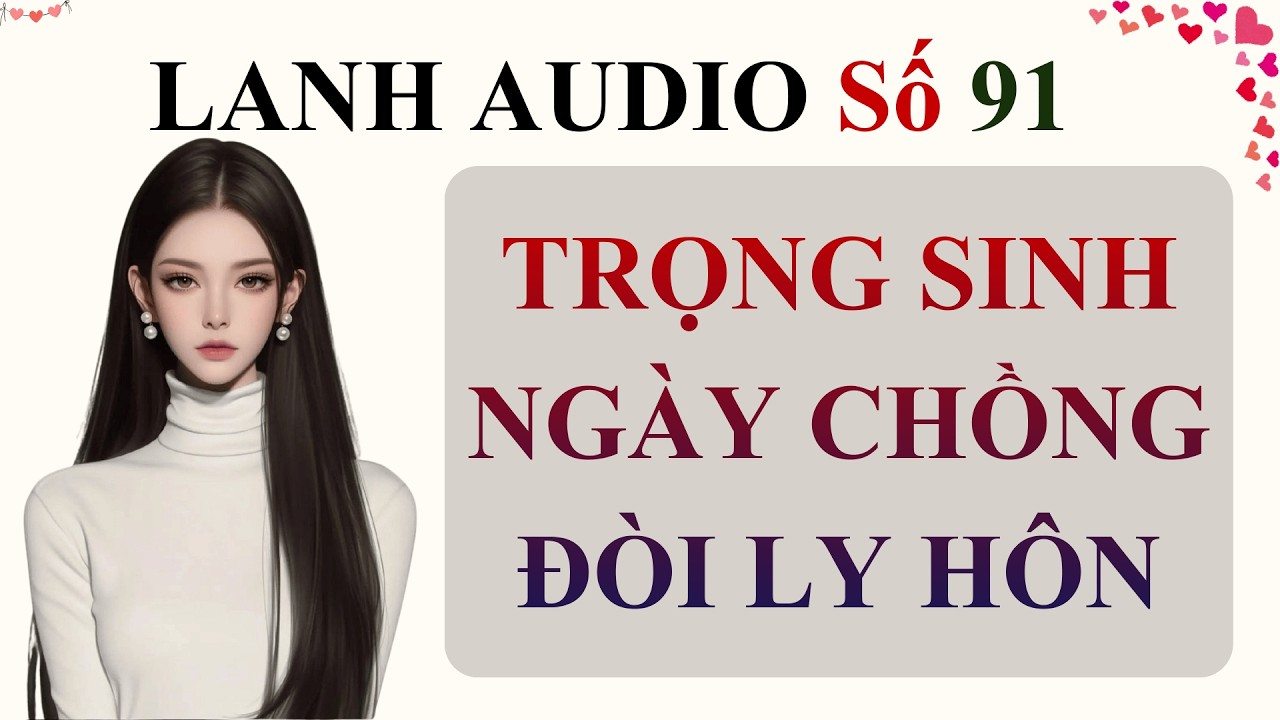 Full | Lanh Audio Số 91 | TRỌNG SINH NGÀY CHỒNG ĐÒI LY HÔN