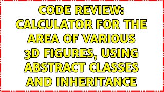 Code Review: Calculator for the area of various 3D figures, using abstract classes and inheritance