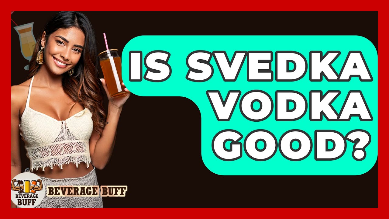 Is Svedka Vodka Good? - Beverage Buff